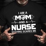 I Am A Mom and A Nurse Nothing Scares Me Shirt Christmas Nurse Mom Gift Ideas 40268435