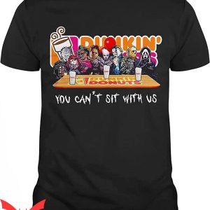 Dunkin You Can’t Sit With Us T-Shirt Horror Movie Characters