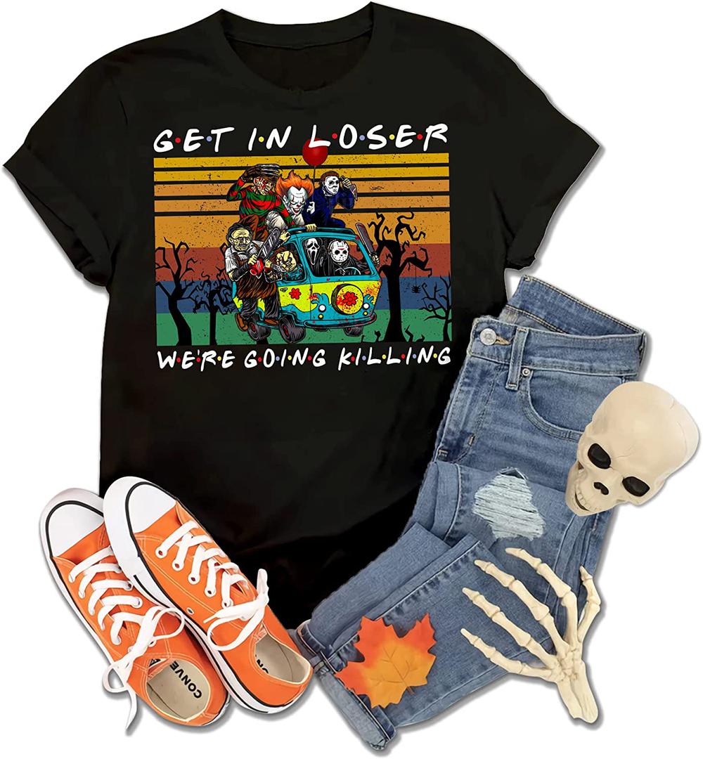 Get in Loser We're Going Killing T-Shirt Halloween Horror Movie