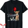 IT The Movie T-Shirt Chihuahua Clown Circus Oh It Halloween