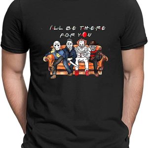 Pennywise Michael Myers Jason I’ll Be There For You T-shirt