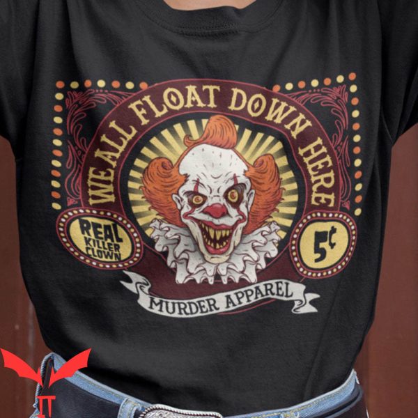 Real Killer Clown We All Float Down Here Pennywise T-Shirt