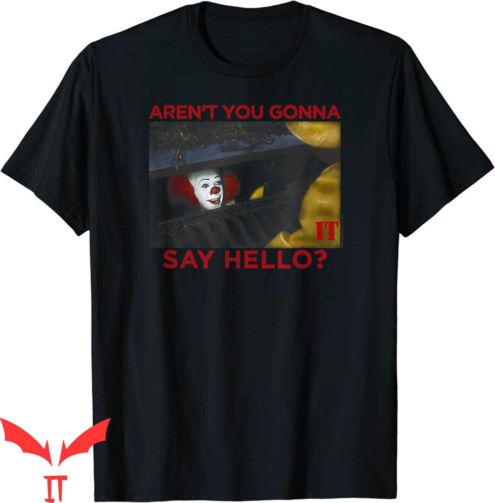 Georgie IT T-Shirt Aren't You Gonna Say Hello IT The Movie Georgie IT T-Shirt Aren't You Gonna Say Hello IT The Movie