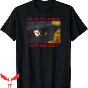 Georgie IT T-Shirt Aren't You Gonna Say Hello IT The Movie
