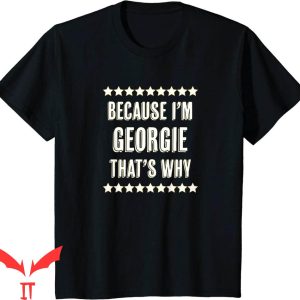 Georgie IT T-Shirt Because I'm Georgie That's Why Horror IT