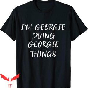 Georgie IT T-Shirt I'm Georgie Doing Georgie Things IT Movie