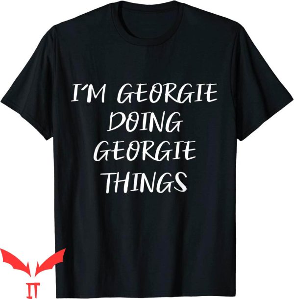 Georgie IT T-Shirt I’m Georgie Doing Georgie Things IT Movie