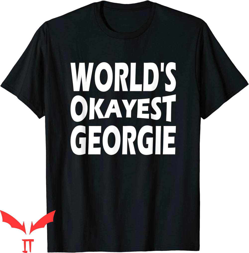 Georgie IT T-Shirt Worlds Okayest Georgie IT The Movie