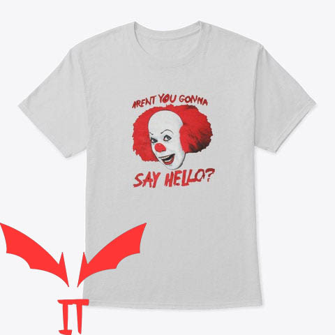 IT T-Shirt Aren't You Gonna Say Hello Pennywise IT The Movie