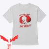 IT The Clown T-Shirt Arent You Gonna Say Hello Clown
