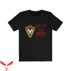 IT The Clown T-Shirt But Did You Die Pukey The Clown