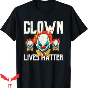 IT The Clown T-Shirt Clown Lives Matter Scary IT The Movie