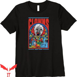 IT The Clown T-Shirt Clowns Are Not Funny Creepy IT Movie