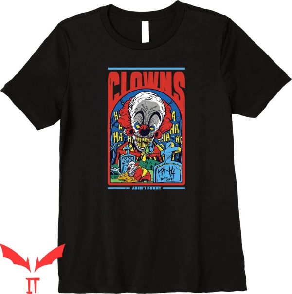IT The Clown T-Shirt Clowns Are Not Funny Creepy IT Movie