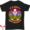 IT The Clown T-Shirt Creepy Is It Really A Happy Halloween