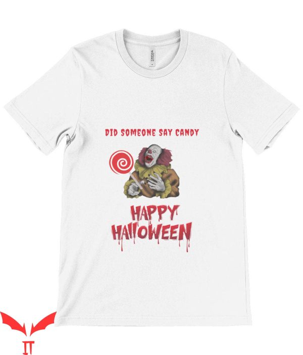IT The Clown T-Shirt Did Someone Say Candy Happy Halloween