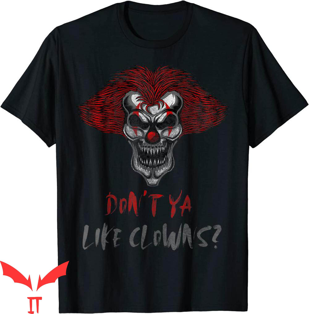 IT The Clown T-Shirt Don't Ya Like Clowns Creepy Horror IT