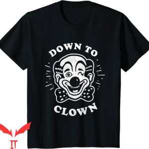 IT The Clown T-Shirt Down To Clown Tee Shirt IT The Movie