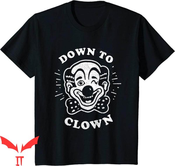 IT The Clown T-Shirt Down To Clown Tee Shirt IT The Movie