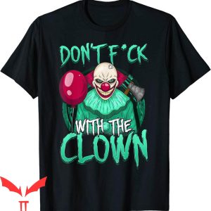 IT The Clown T-Shirt Evil Clown Don’t Mess With The Scary