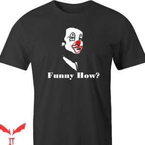 IT The Clown T-Shirt Funny How Hilarious Scary Clown