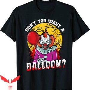 IT The Clown T-Shirt Halloween Don't You Want A Balloon IT