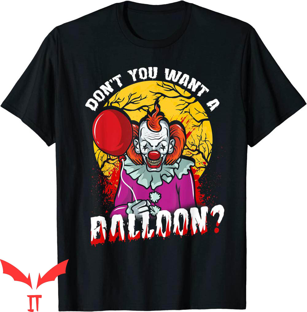 IT The Clown T-Shirt Halloween Don't You Want A Balloon IT