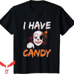 IT The Clown T-Shirt I Have Candy Scary Clown Spooky IT