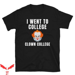 IT The Clown T-Shirt I Went To College Clown College Quote