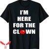 IT The Clown T-Shirt I’m Here For The Clown Tee IT The Movie