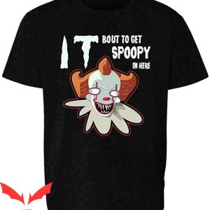 IT The Clown T-Shirt It Bout To Get Spoopy In Here Funny