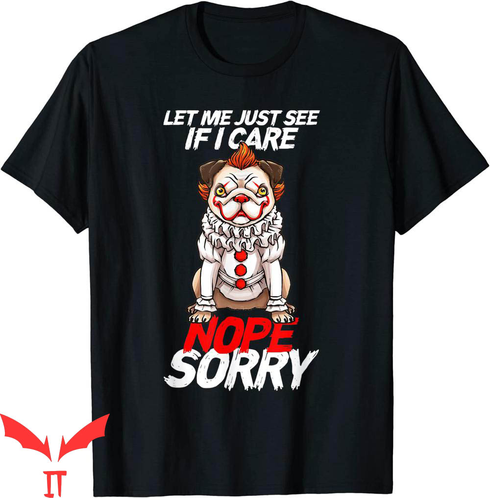 IT The Clown T-Shirt Pug-Pennywise Let Me Just See If I Care