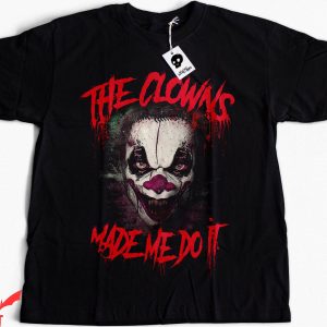 IT The Clown T-Shirt Scary Movie The Clowns Made Me Do It