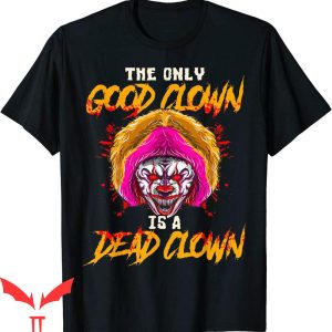 IT The Clown T-Shirt The Only Good Clown Is A Dead Clown