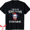 IT The Clown T-Shirt This Is My Halloween Costume Scary