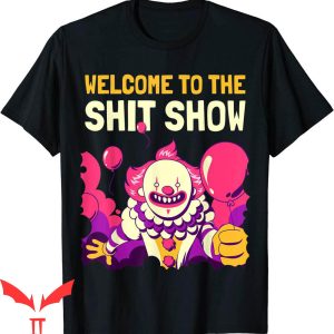 IT The Clown T-Shirt Welcome To The Shit Show IT The Movie