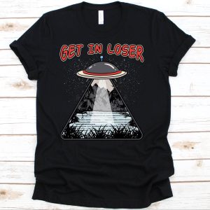 Lover Loser T Shirt Get In Loser Alien Sci-Fi Ufologym