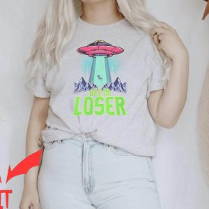 Lover Loser T Shirt Get In Loser Funny Alien UFO