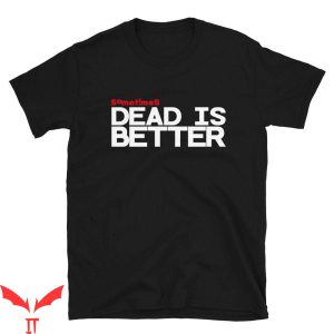 Stephen King IT T-Shirt Dead Is Better Pet Scary Movie