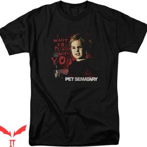 Stephen King IT T-Shirt Pet Sematary Horror I Want To Play