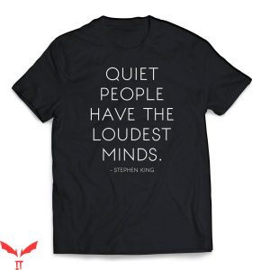 Stephen King IT T-Shirt Quiet People Have The Loudest Minds