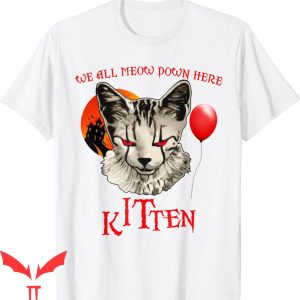 We All Float Down Here T-Shirt Cat Version Clown IT Movie