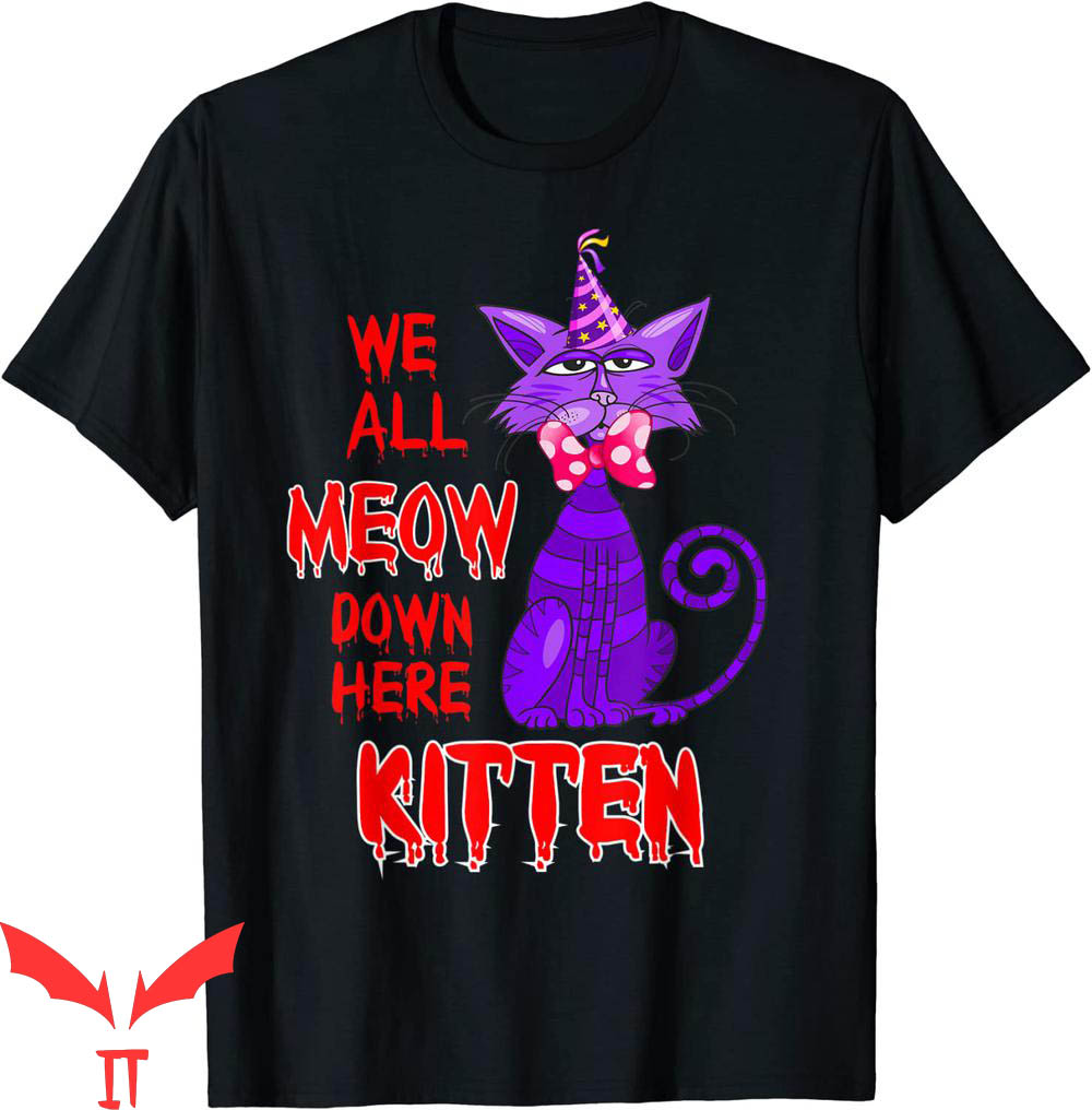 We All Float Down Here T-Shirt Clown Cat Kitten Halloween