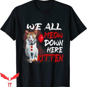 We All Float Down Here T-Shirt Clown Cat Kitten Meow Scary