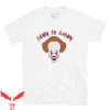 We All Float Down Here T-Shirt Down To Clown IT The Movie