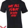 We All Float Down Here T-Shirt Evil Clown Saying Red Balloon