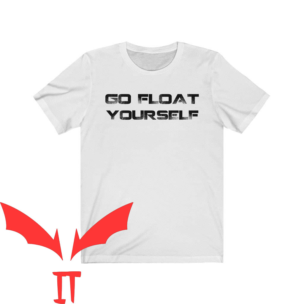 We All Float Down Here T-Shirt Go Float Yourself Design IT
