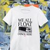 We All Float Down Here T-Shirt Halloween Design IT Movie