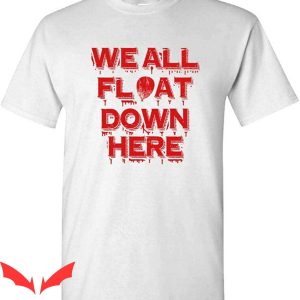 We All Float Down Here T-Shirt Halloween Scary IT Horror