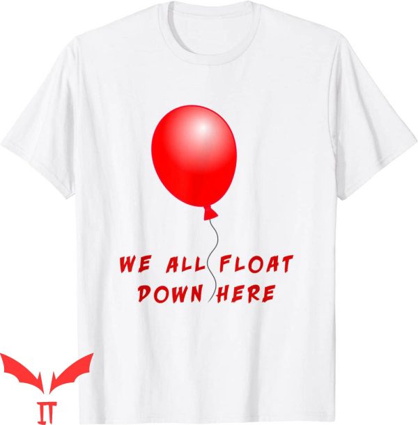 We All Float Down Here T-Shirt Horror Themed Tee IT Movie